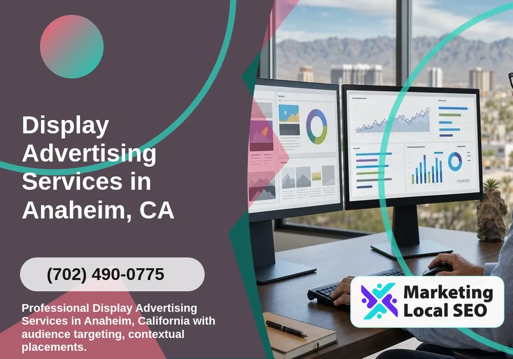 Display Advertising in Anaheim, CA Display Advertising in Anaheim, CA