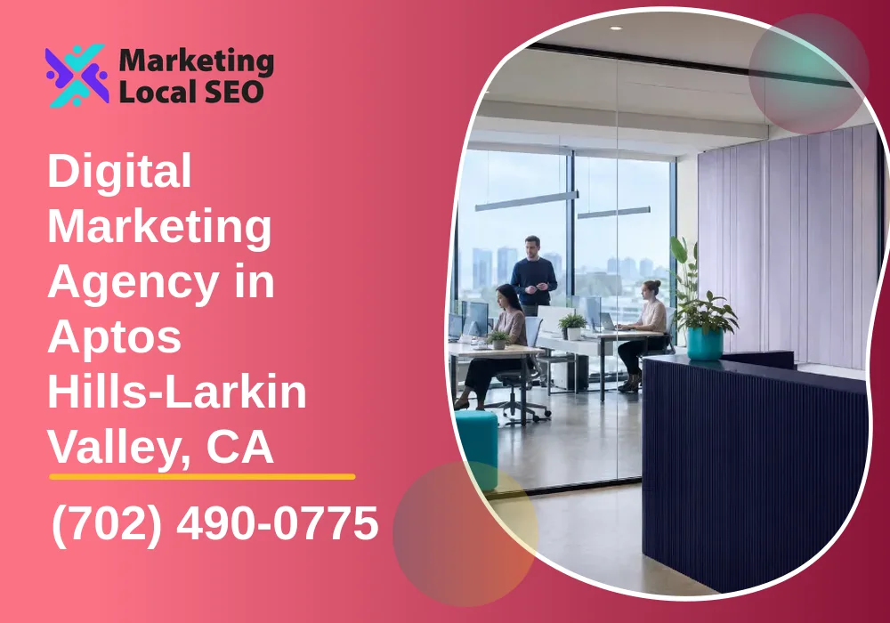 Digital Marketing Agency in Aptos Hills-Larkin Valley, CA Digital Marketing Agency in Aptos Hills-Larkin Valley, CA