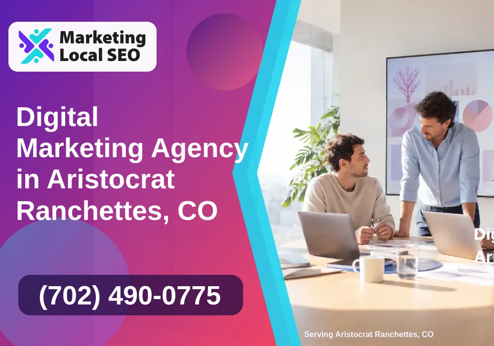 Digital Marketing Agency in Aristocrat Ranchettes, CO