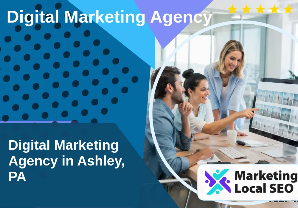 Digital Marketing Agency in Ashley, PA Digital Marketing Agency in Ashley, PA