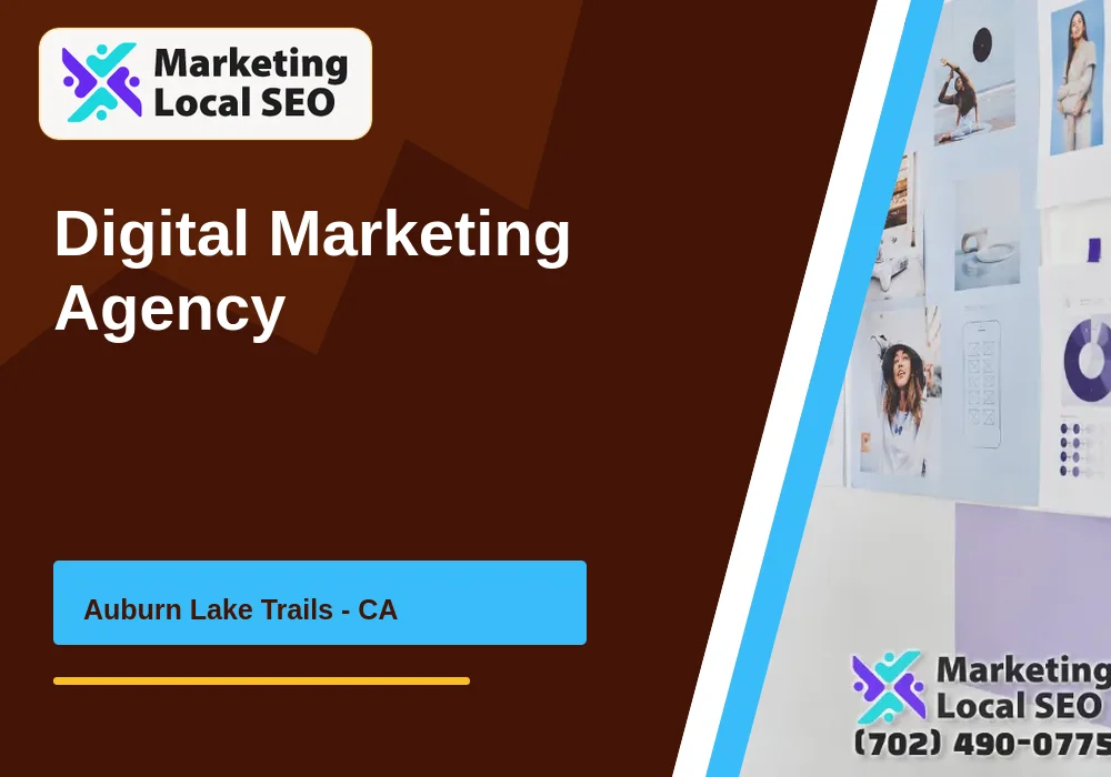 Digital Marketing Agency in Auburn Lake Trails, CA