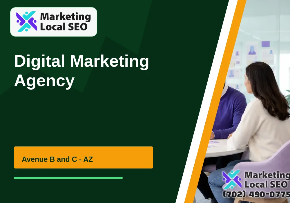 Digital Marketing Agency in Avenue B and C, AZ