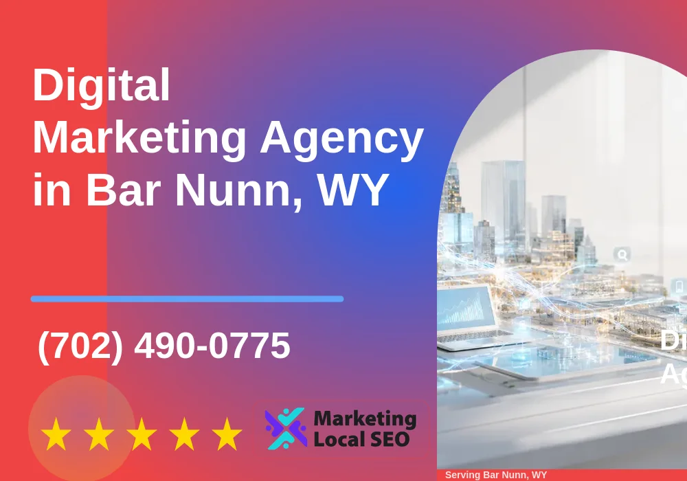 Digital Marketing Agency in Bar Nunn, WY