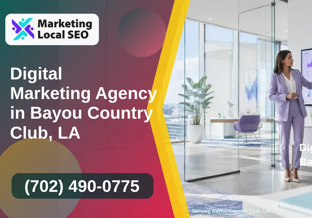 Digital Marketing Agency in Bayou Country Club, LA Digital Marketing Agency in Bayou Country Club, LA