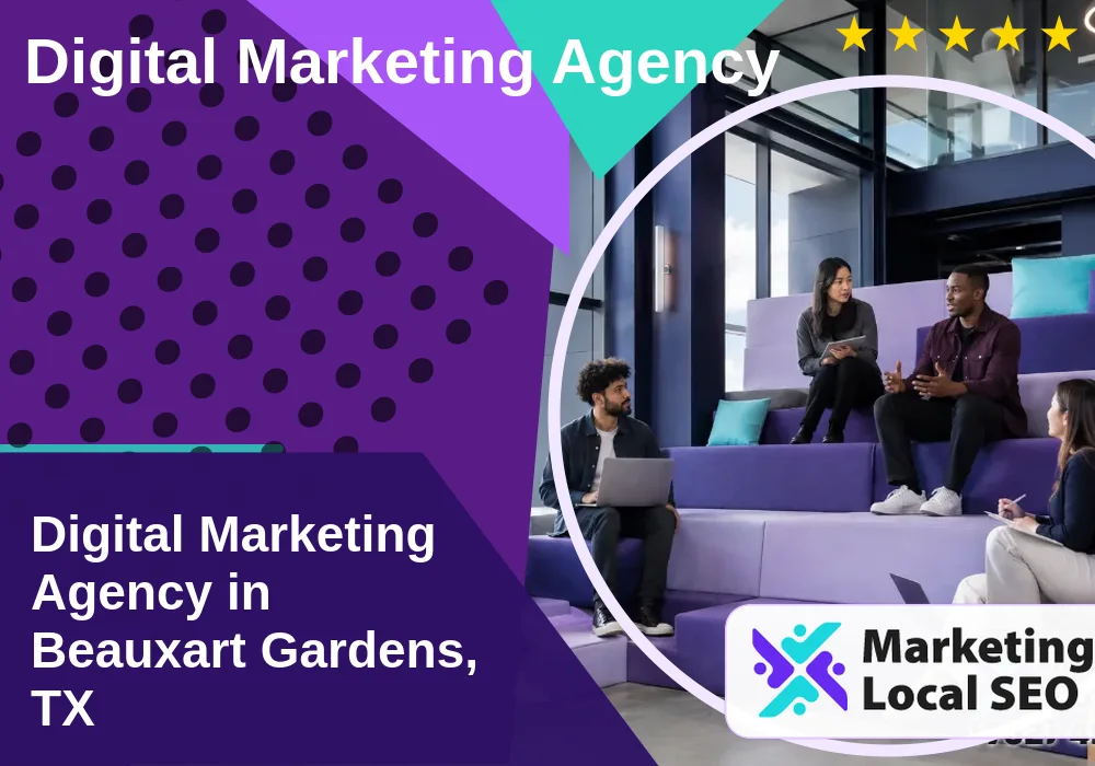 Digital Marketing Agency in Beauxart Gardens, TX Digital Marketing Agency in Beauxart Gardens, TX
