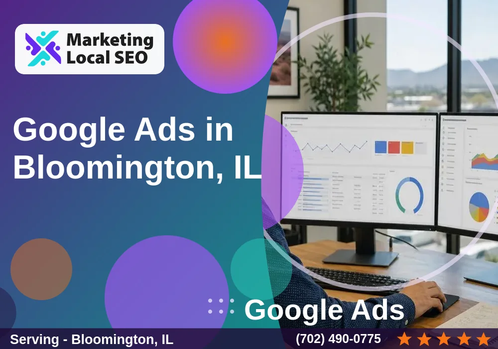 Google Ads in Bloomington, IL Google Ads in Bloomington, IL