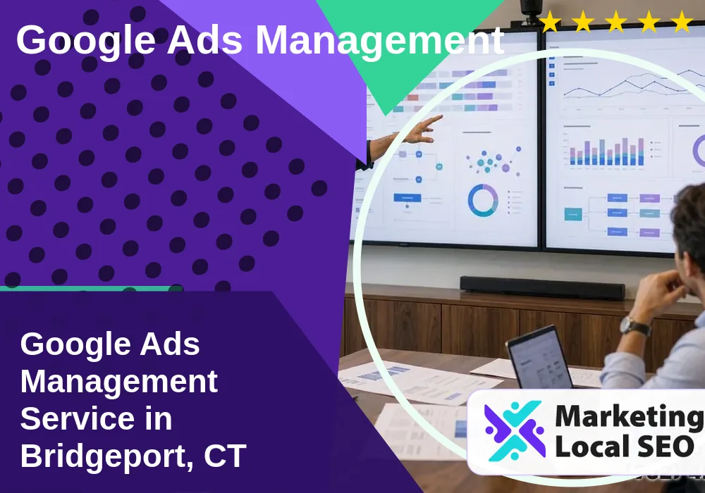 Google Ads Management in Bridgeport, CT Google Ads Management in Bridgeport, CT
