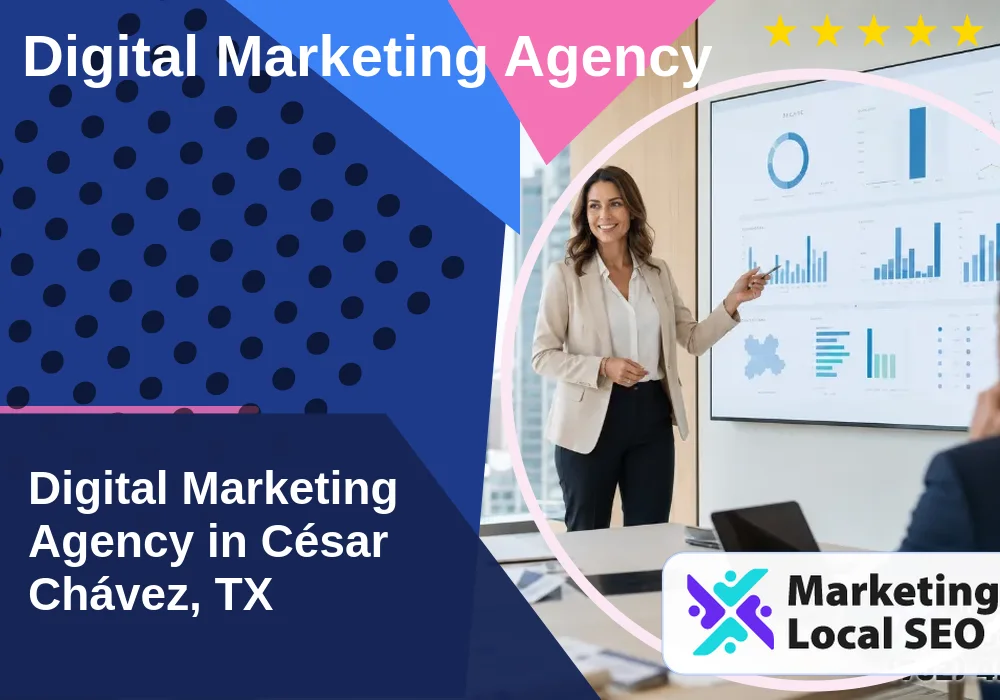 Digital Marketing Agency in César Chávez, TX