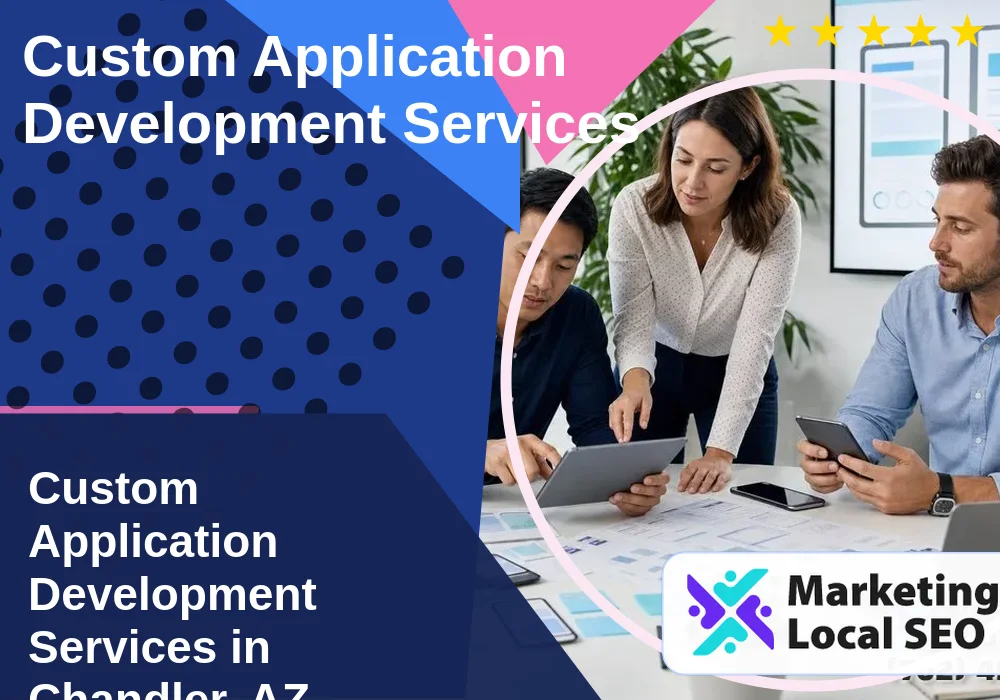 Custom Application Development Services in Chandler, AZ