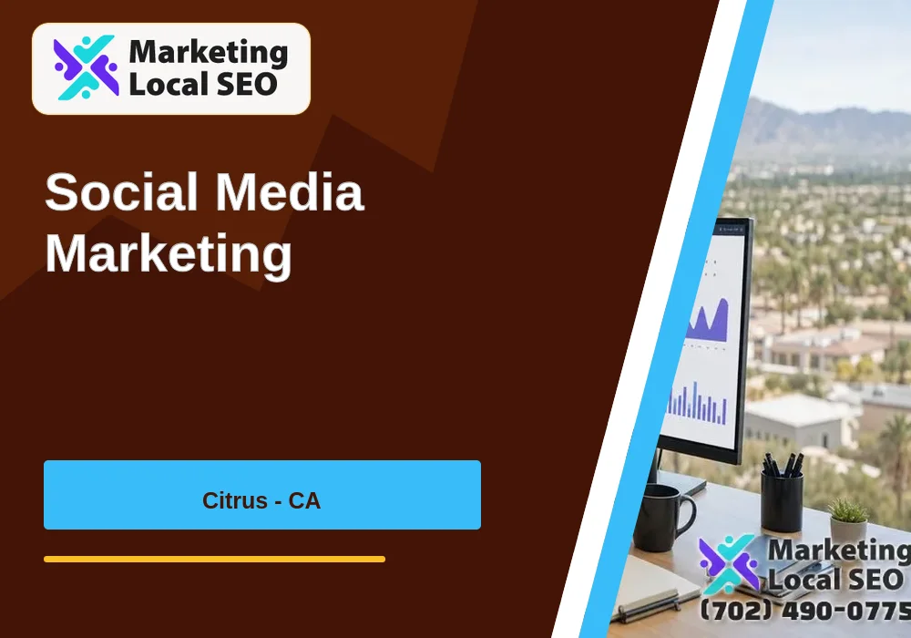 Social Media Marketing in Citrus, CA Social Media Marketing in Citrus, CA