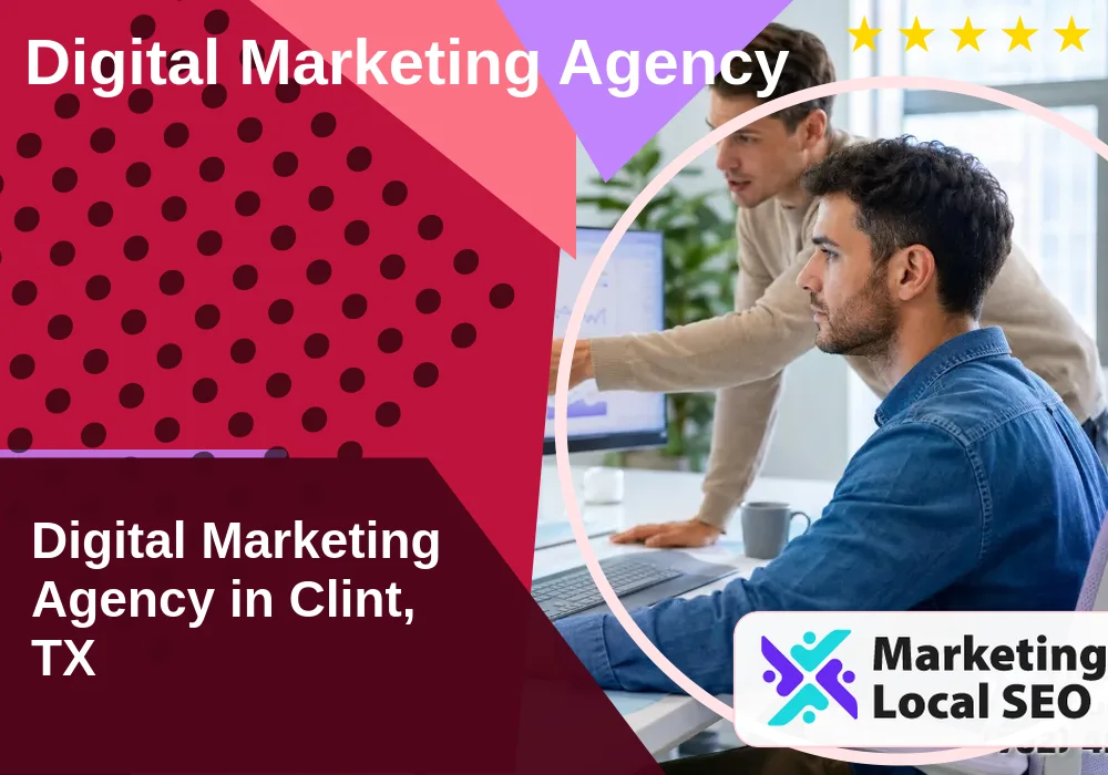 Digital Marketing Agency in Clint, TX Digital Marketing Agency in Clint, TX