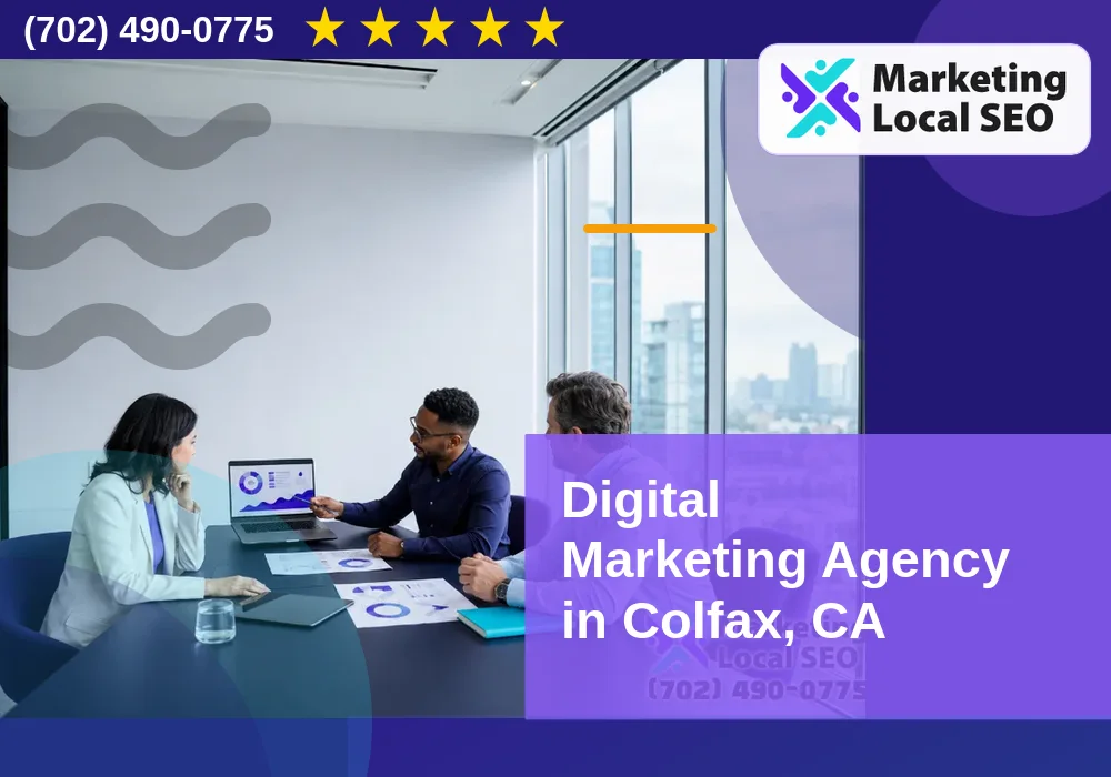 Digital Marketing Agency in Colfax, CA Digital Marketing Agency in Colfax, CA