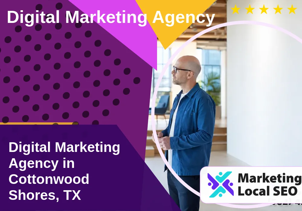 Digital Marketing Agency in Cottonwood Shores, TX Digital Marketing Agency in Cottonwood Shores, TX