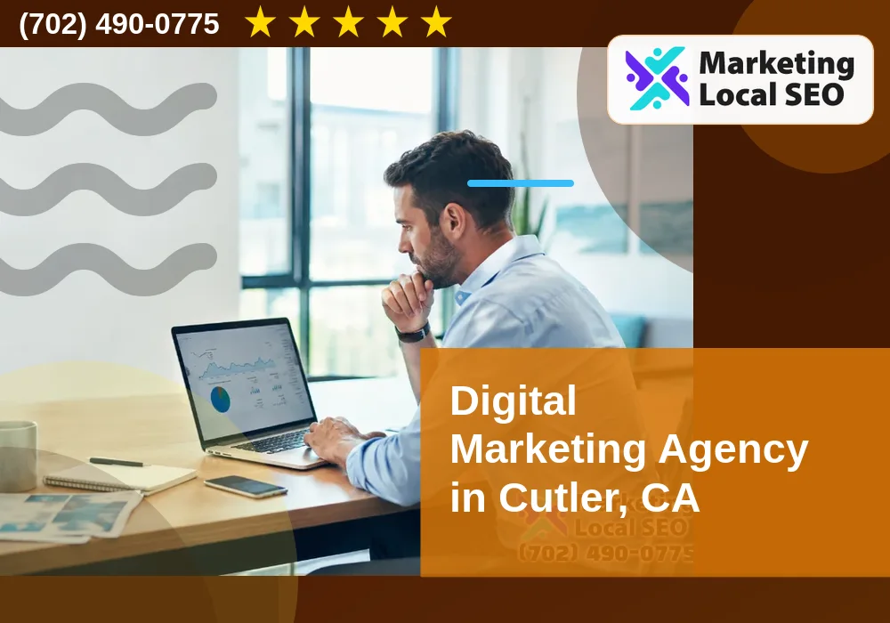 Digital Marketing Agency in Cutler, CA