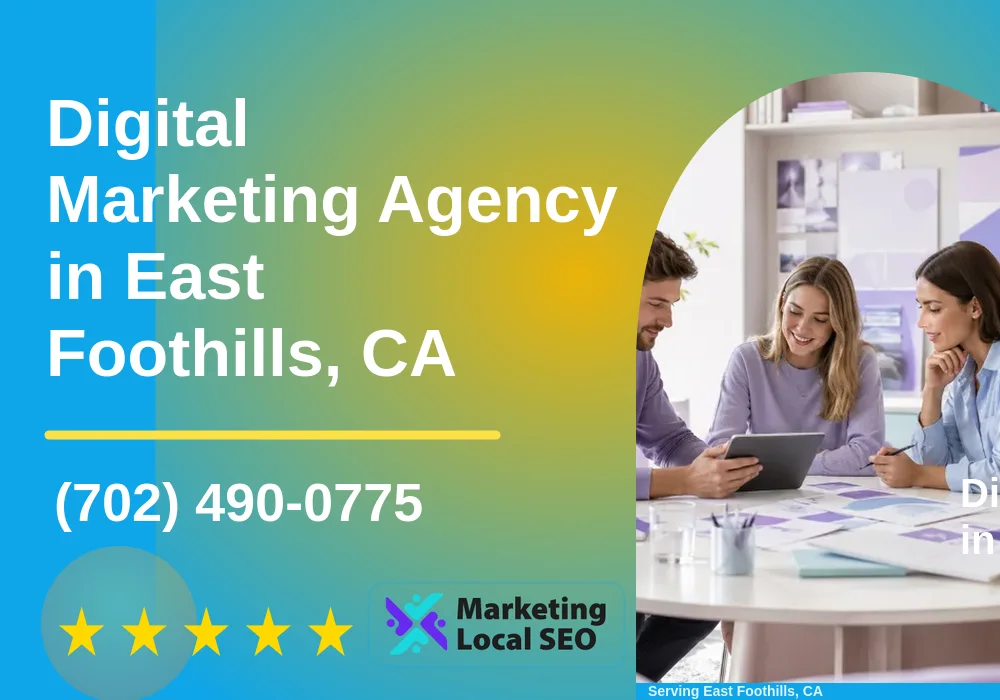 Digital Marketing Agency in East Foothills, CA Digital Marketing Agency in East Foothills, CA