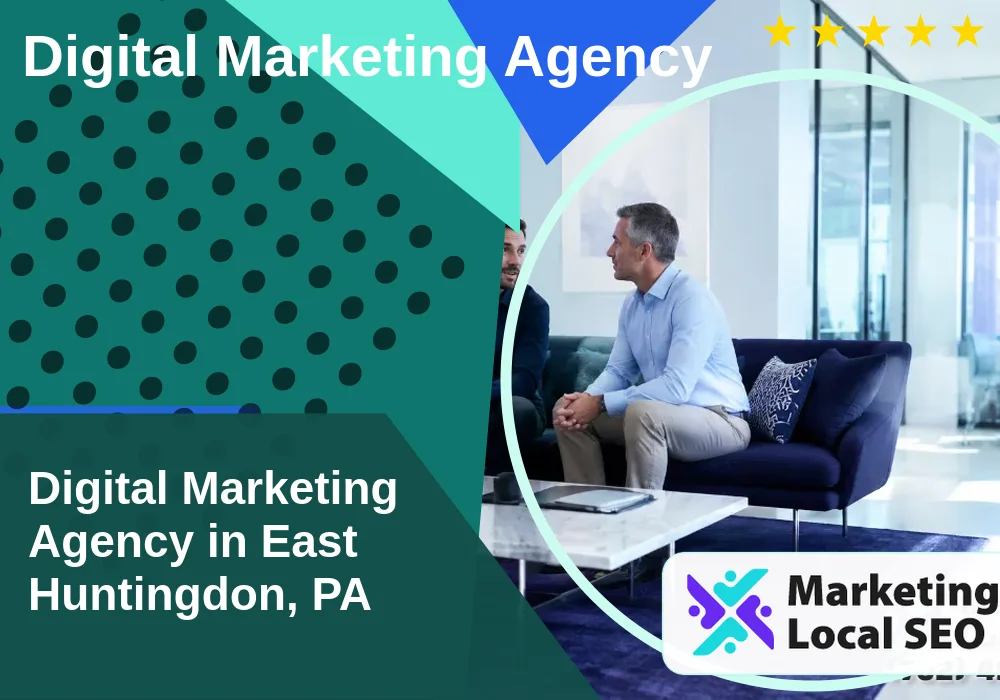 Digital Marketing Agency in East Huntingdon, PA Digital Marketing Agency in East Huntingdon, PA