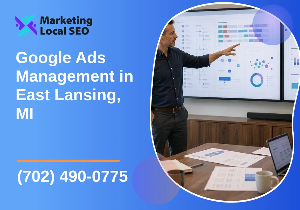 Google Ads Management in East Lansing, MI Google Ads Management in East Lansing, MI