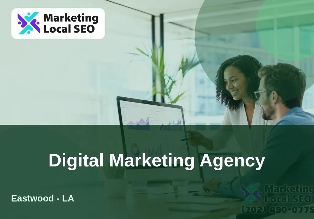 Digital Marketing Agency in Eastwood, LA