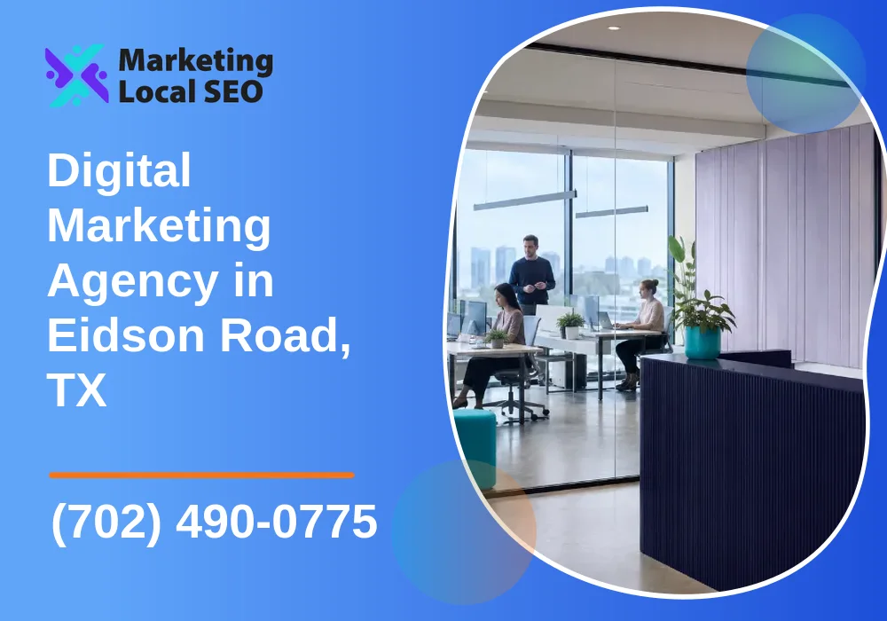 Digital Marketing Agency in Eidson Road, TX