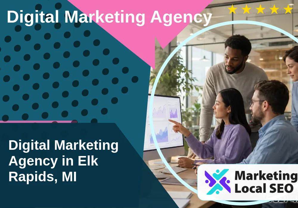 Digital Marketing Agency in Elk Rapids, MI Digital Marketing Agency in Elk Rapids, MI