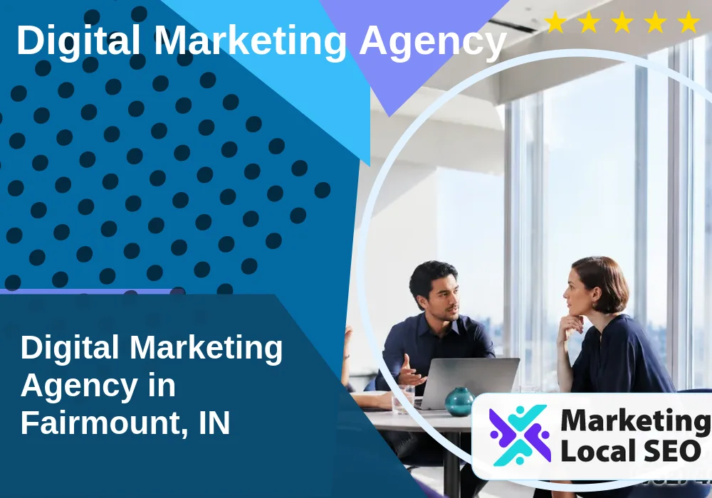 Digital Marketing Agency in Fairmount, IN Digital Marketing Agency in Fairmount, IN