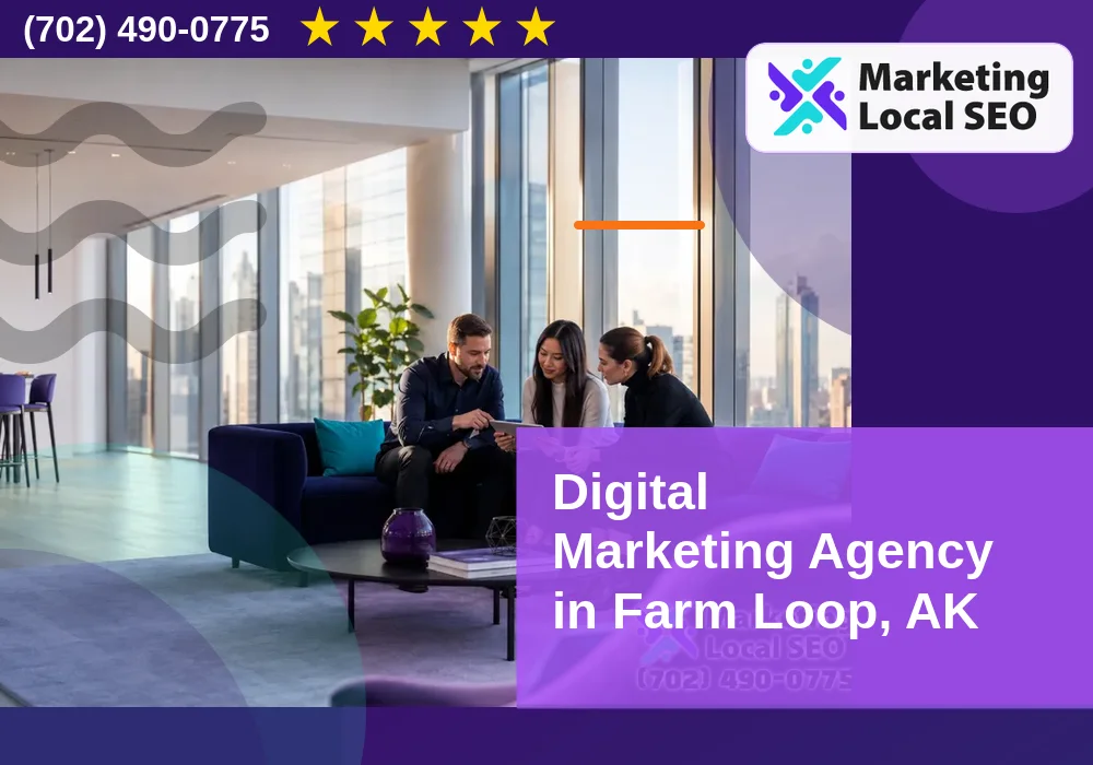 Digital Marketing Agency in Farm Loop, AK Digital Marketing Agency in Farm Loop, AK