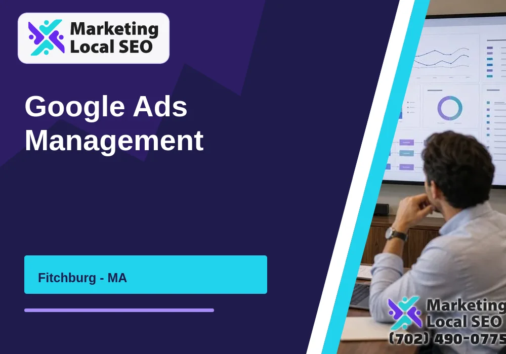 Google Ads Management in Fitchburg, MA Google Ads Management in Fitchburg, MA