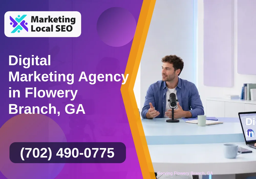 Digital Marketing Agency in Flowery Branch, GA