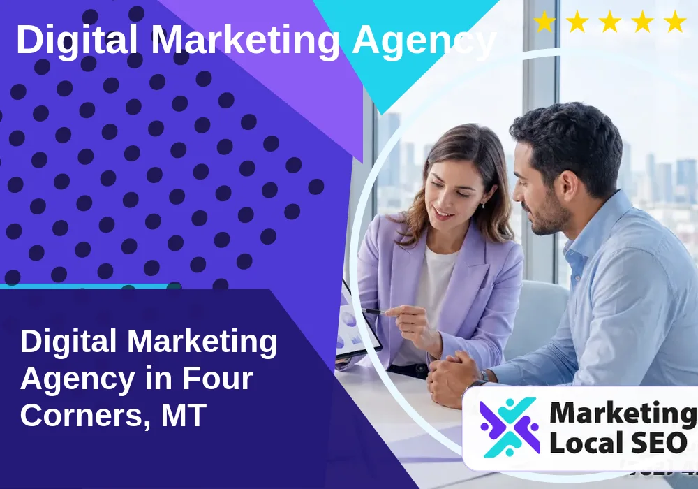 Digital Marketing Agency in Four Corners, MT Digital Marketing Agency in Four Corners, MT