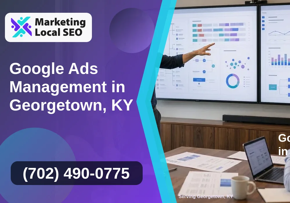 Google Ads Management in Georgetown, KY Google Ads Management in Georgetown, KY