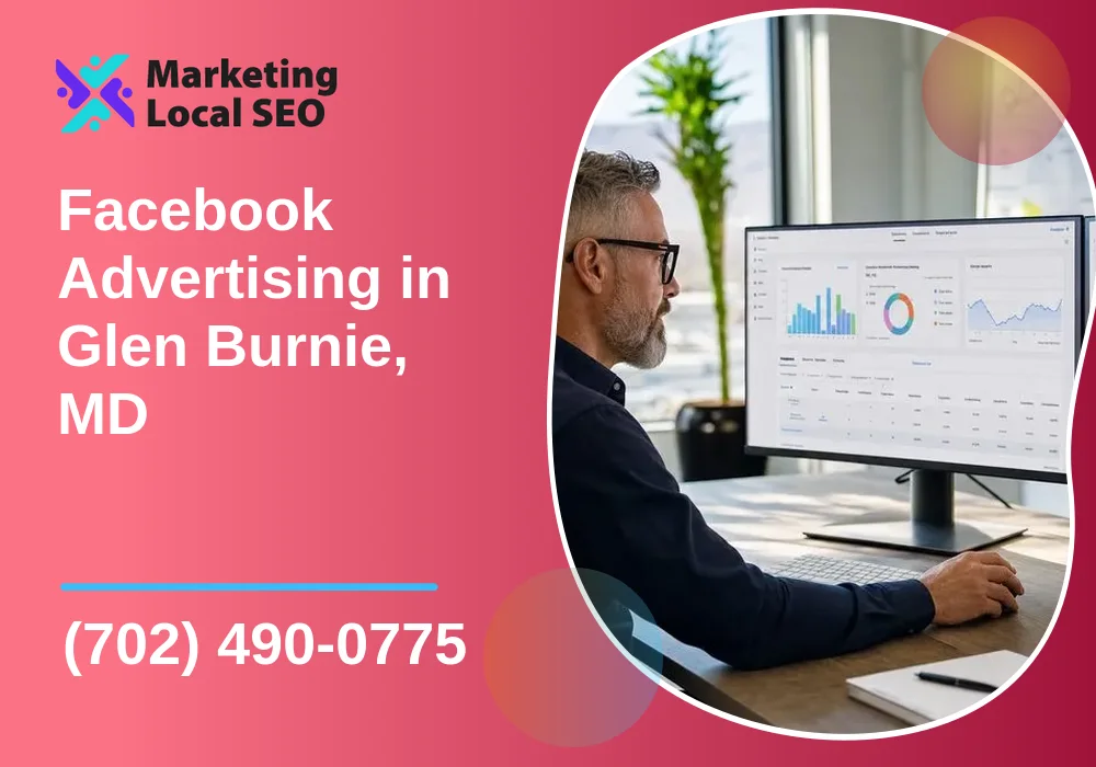 Facebook Advertising in Glen Burnie, MD Facebook Advertising in Glen Burnie, MD