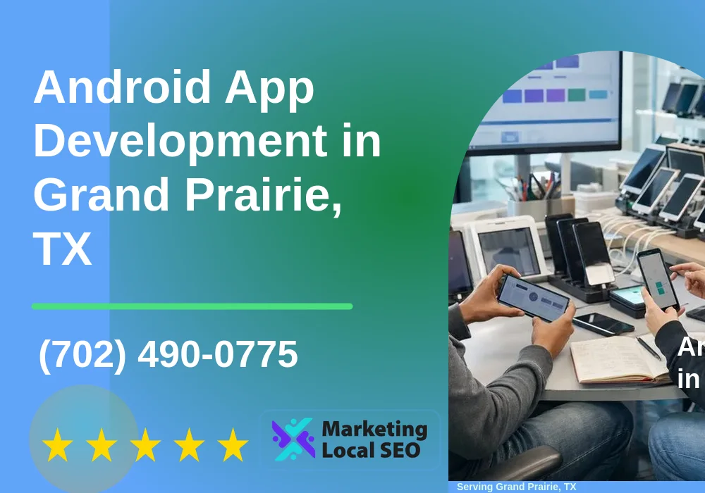 Android App Development in Grand Prairie, TX Android App Development in Grand Prairie, TX