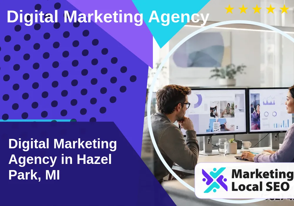 Digital Marketing Agency in Hazel Park, MI Digital Marketing Agency in Hazel Park, MI