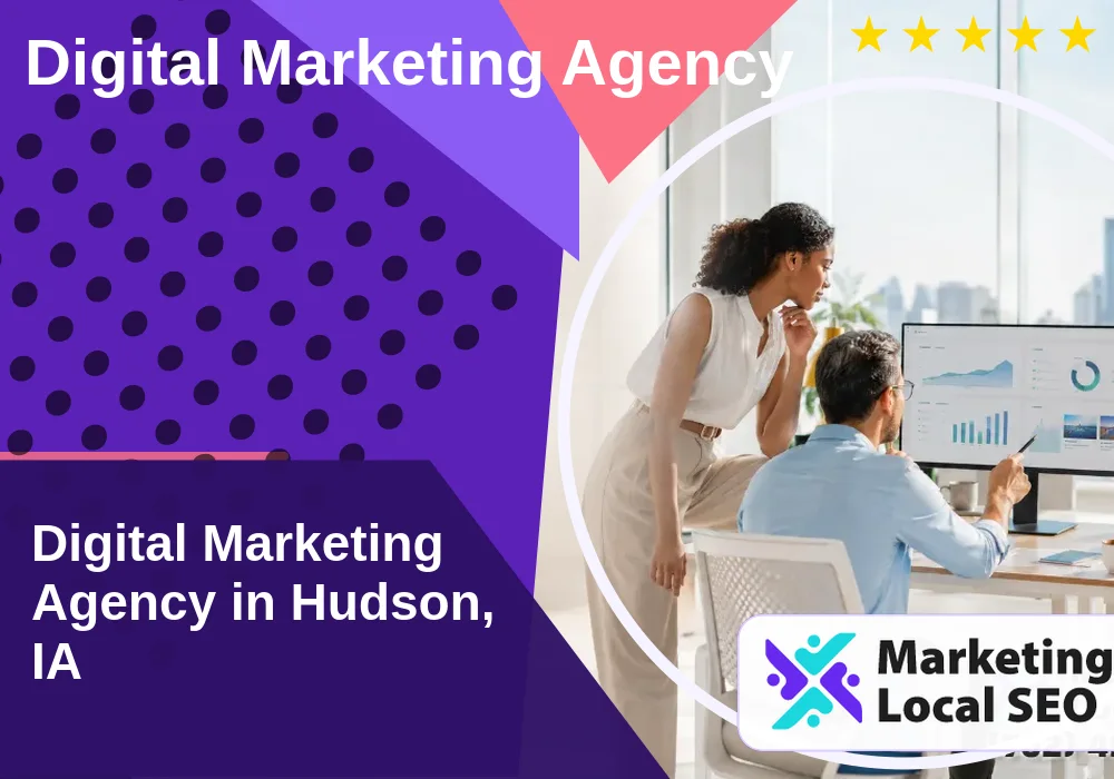 Digital Marketing Agency in Hudson, IA Digital Marketing Agency in Hudson, IA