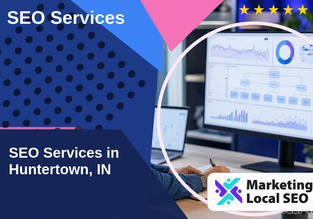 SEO Services in Huntertown, IN SEO Services in Huntertown, IN