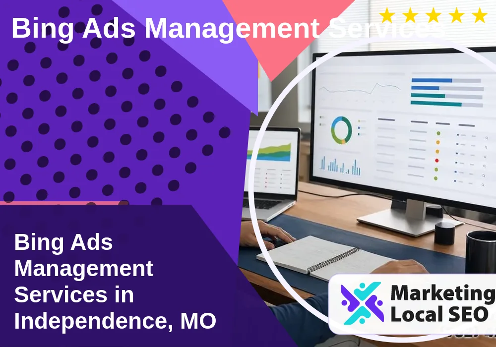 Bing Ads Management Services in Independence, MO Bing Ads Management Services in Independence, MO