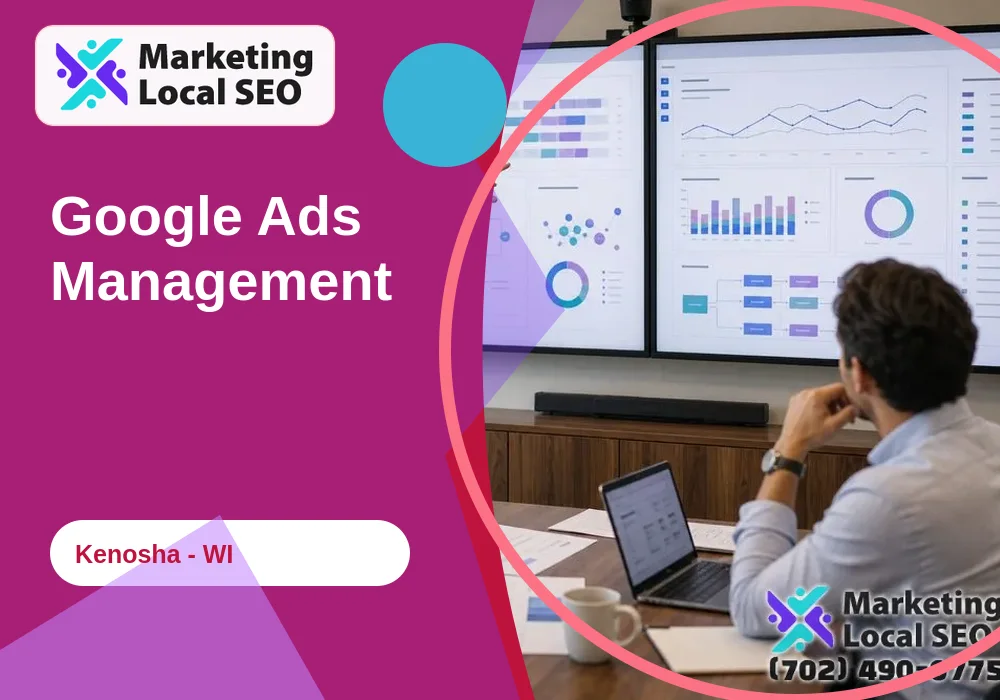 Google Ads Management in Kenosha, WI Google Ads Management in Kenosha, WI