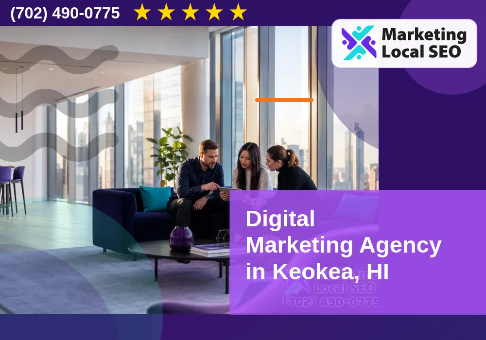 Digital Marketing Agency in Keokea, HI