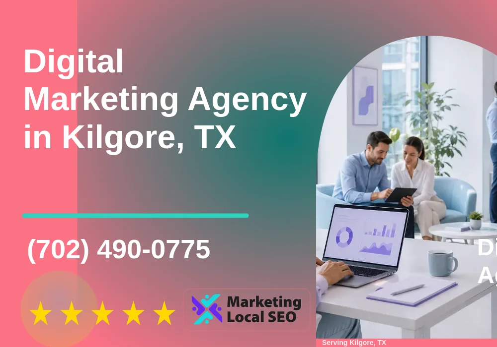 Digital Marketing Agency in Kilgore, TX Digital Marketing Agency in Kilgore, TX