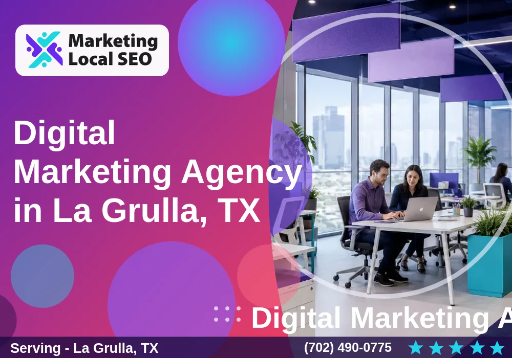 Digital Marketing Agency in La Grulla, TX