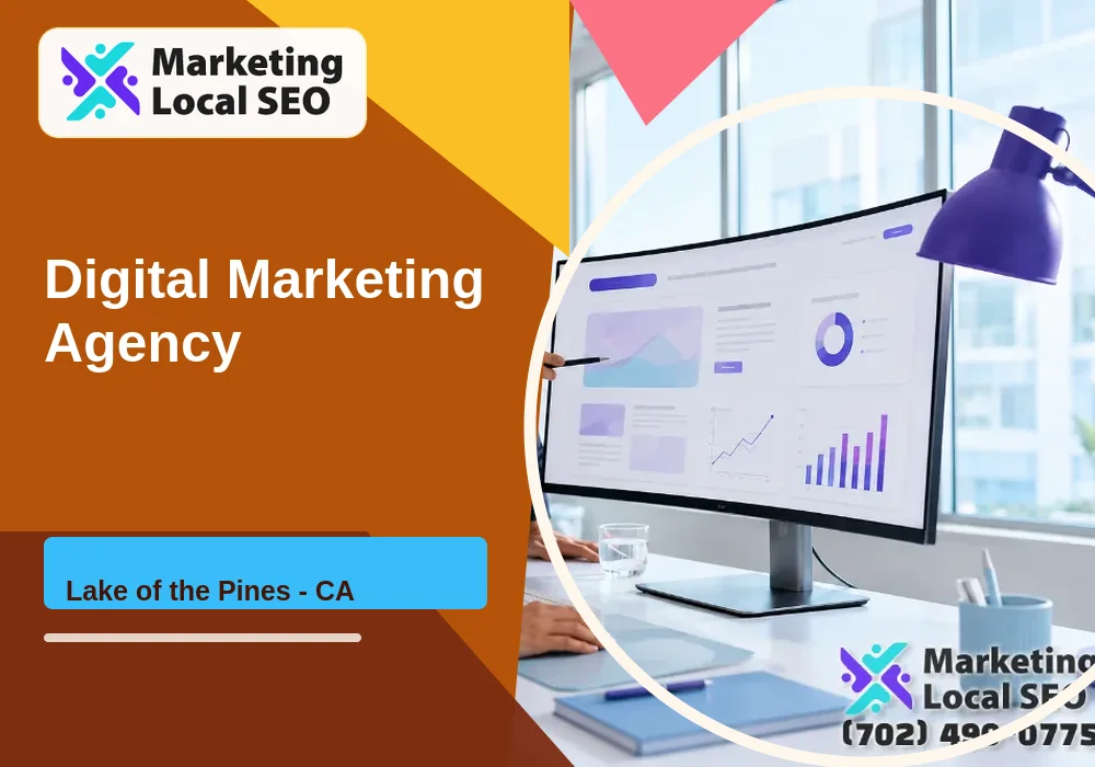 Digital Marketing Agency in Lake of the Pines, CA