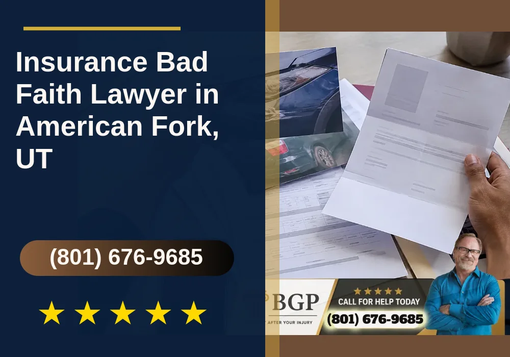 Insurance Bad Faith Lawyer in American Fork, UT