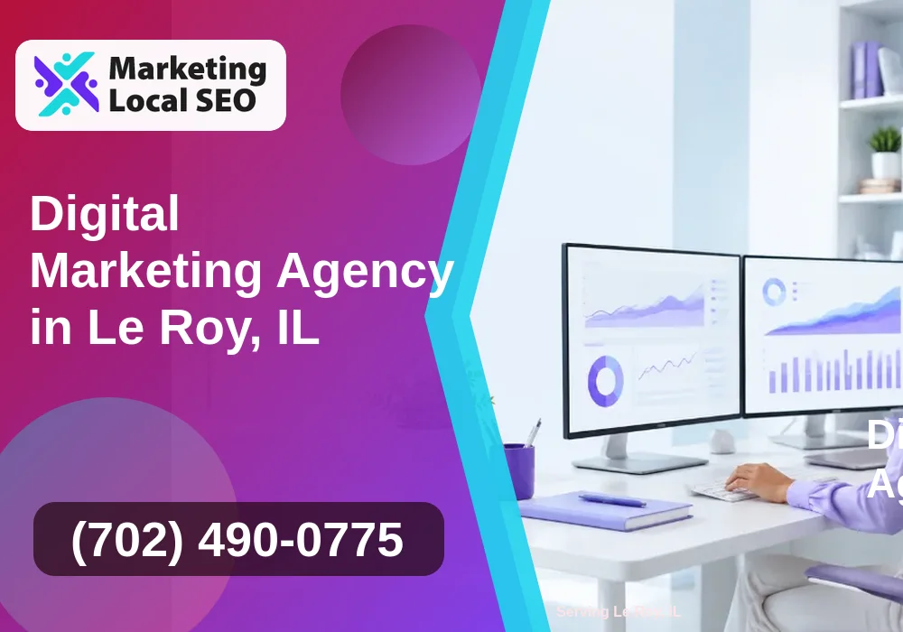 Digital Marketing Agency in Le Roy, IL Digital Marketing Agency in Le Roy, IL