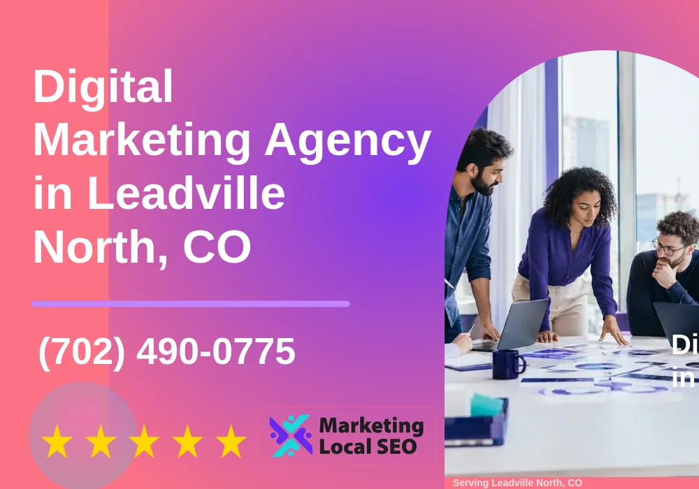 Digital Marketing Agency in Leadville North, CO Digital Marketing Agency in Leadville North, CO