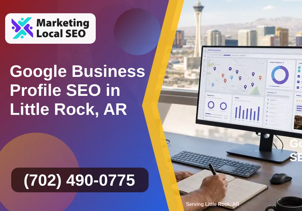 Google Business Profile SEO in Little Rock, AR Google Business Profile SEO in Little Rock, AR