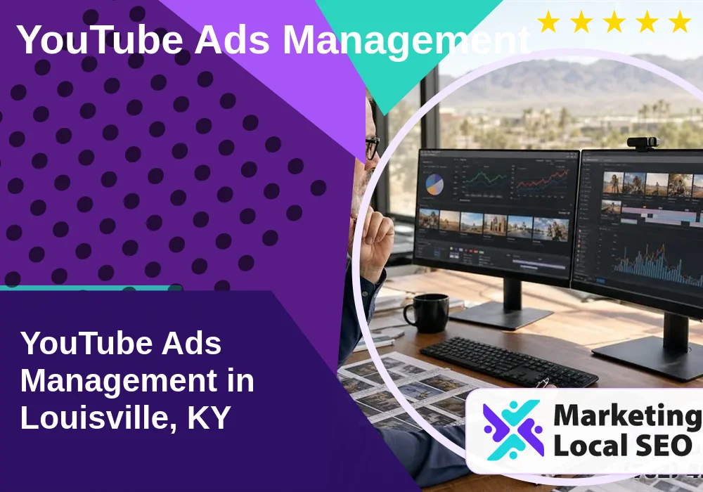 YouTube Ads Management in Louisville, KY YouTube Ads Management in Louisville, KY