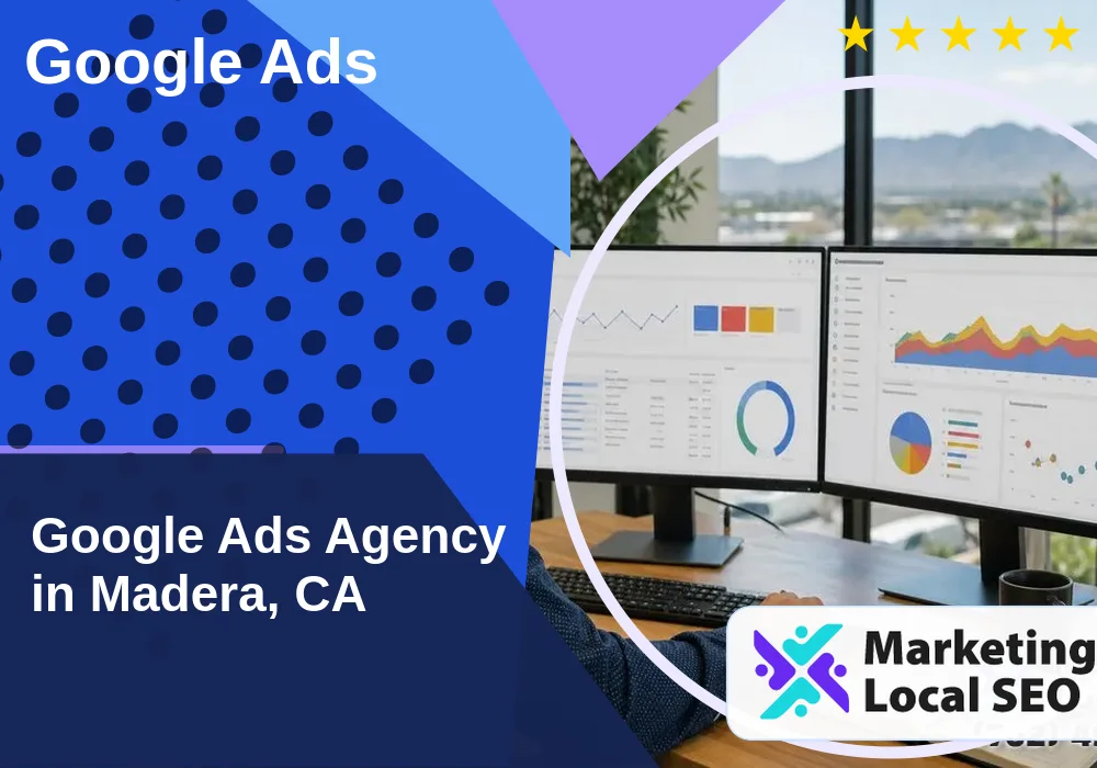 Google Ads in Madera, CA Google Ads in Madera, CA
