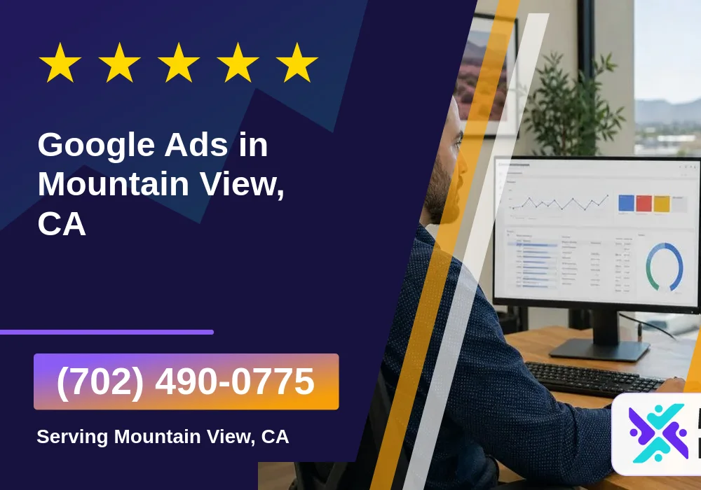 Google Ads in Mountain View, CA Google Ads in Mountain View, CA
