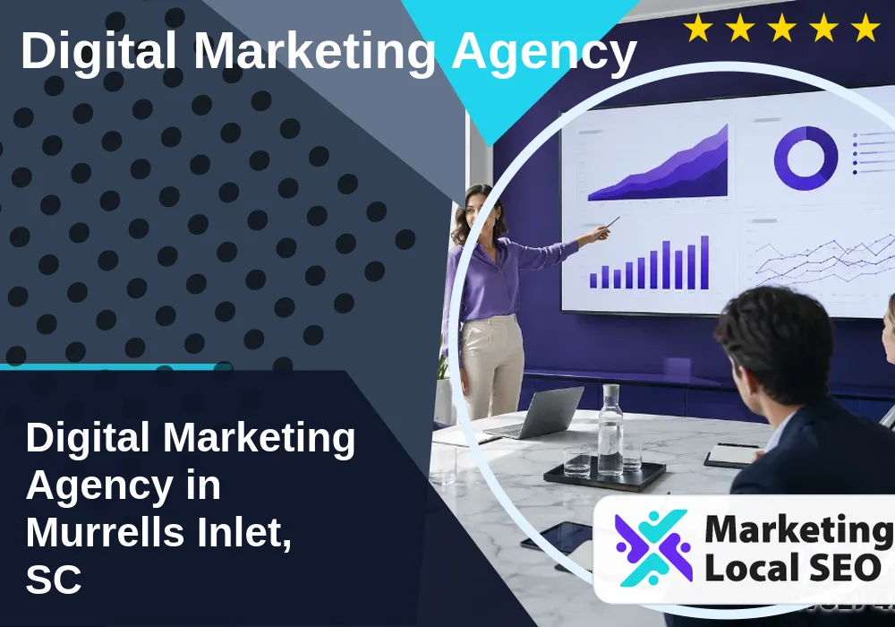 Digital Marketing Agency in Murrells Inlet, SC Digital Marketing Agency in Murrells Inlet, SC