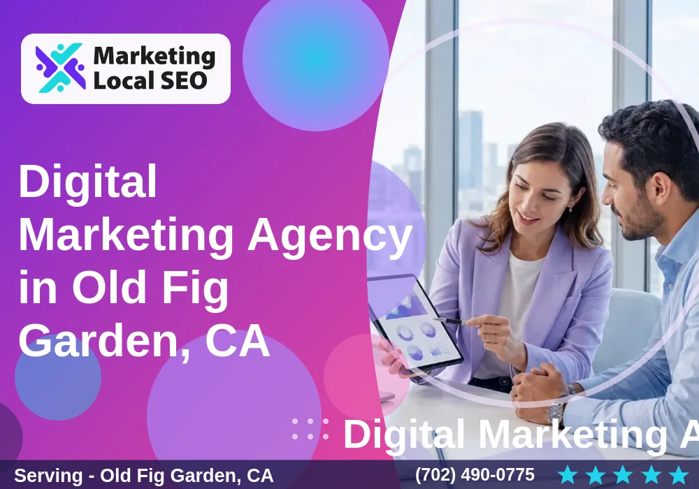 Digital Marketing Agency in Old Fig Garden, CA